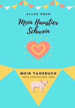 portada Alles Uber Mein Haustier Schwein: Mein Tagebuch Unser Gemeinsames Leben (en Alemán)
