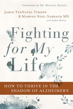 portada Fighting for my Life: How to Thrive in the Shadow of Alzheimer’S 