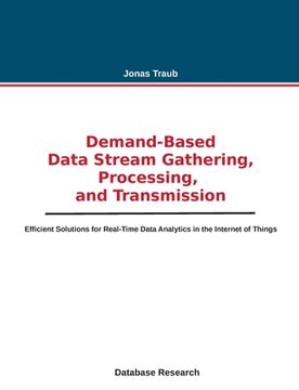 portada Demand-Based Data Stream Gathering, Processing, and Transmission: Efficient Solutions for Real-Time Data Analytics in the Internet of Things (en Inglés)