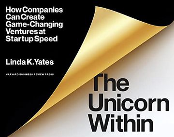 portada The Unicorn Within: How Companies can Create Game-Changing Ventures at Startup Speed (in English)