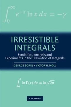 portada Irresistible Integrals Paperback: Symbolics, Analysis and Experiments in the Evaluation of Integrals (en Inglés)