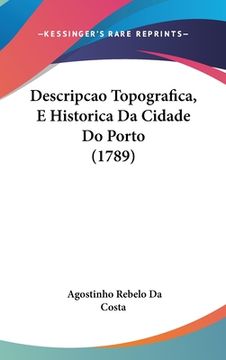 portada Descripcao Topografica, E Historica Da Cidade Do Porto (1789)