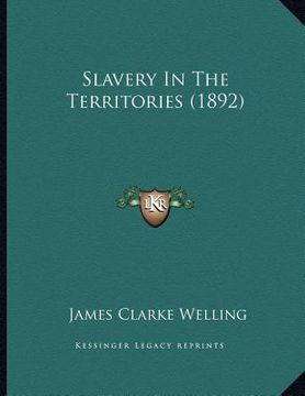 portada slavery in the territories (1892)