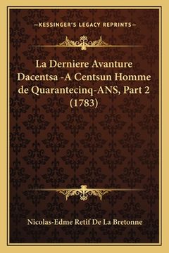 portada La Derniere Avanture Dacentsa -A Centsun Homme de Quarantecinq-ANS, Part 2 (1783) (en Francés)
