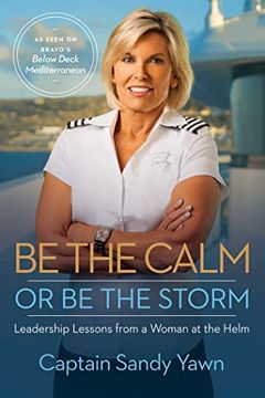 portada Be the Calm or be the Storm: Leadership Lessons From a Woman at the Helm (en Inglés)