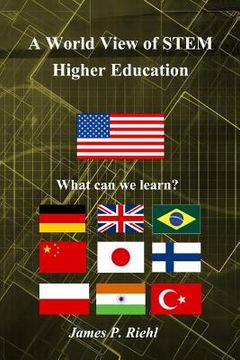 portada A World View of STEM Higher Education: What can the US learn? (in English)