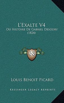 portada L'Exalte V4: Ou Histoire De Gabriel Desodry (1824) (en Francés)