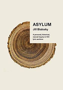 portada Asylum: A Personal, Historical, Natural Inquiry in 103 Lyric Sections (en Inglés)