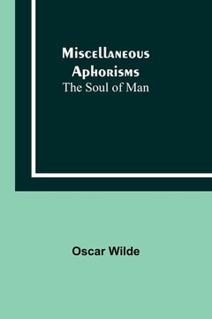 portada Miscellaneous Aphorisms; The Soul of Man