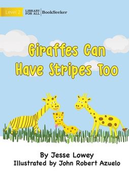 portada Giraffes Can Have Stripes Too (en Inglés)