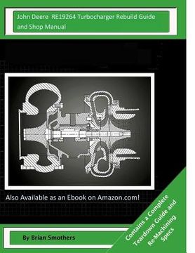 portada John Deere RE19264 Turbocharger Rebuild Guide and Shop Manual: Garrett Honeywell T04B32 409940-0005, 409940-9005, 409940-5005, 409940-5 Turbochargers (en Inglés)