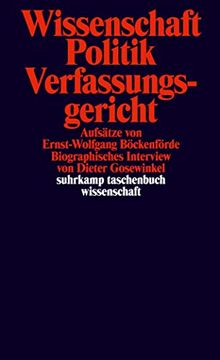 portada Wissenschaft, Politik, Verfassungsgericht: Aufsätze von Ernst-Wolfgang Böckenförde. Biographisches Interview von Dieter Gosewinkel (Suhrkamp Taschenbuch Wissenschaft) (en Alemán)