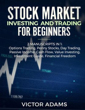 portada Stock Market Investing and Trading for Beginners (2 Manuscripts in 1): Options Trading Penny Stocks day Trading Passive Income Cash Flow Value Investing Investment Guide Financial Freedom (en Inglés)