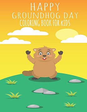 portada Happy Groundhog day Coloring Book for Kids: Funny Groundhog Animal Coloring Book Great Gift for Birthday Party to Boys & Girls, Ages 4-8 (in English)