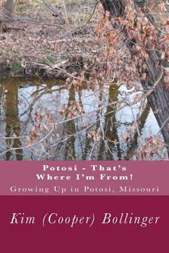 portada Potosi - That's Where I'm From!: Growing Up in Potosi, Missouri (en Inglés)