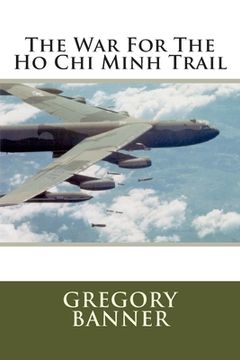 portada The War For The Ho Chi Minh Trail (en Inglés)