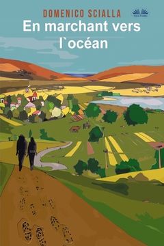 portada En marchant vers l`océan: Entre mystère et réalité, une histoire issue d`une aventure sur la route et mentale (en Francés)