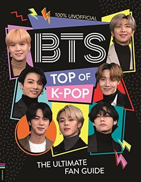 portada Bts: Top of K-Pop: The Ultimate fan Guide (en Inglés)