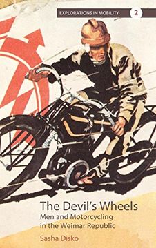 portada The Devil's Wheels: Men and Motorcycling in the Weimar Republic (Explorations in Mobility) (en Inglés)