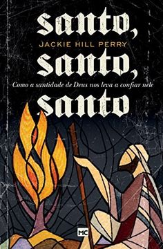 portada Santo, Santo, Santo: Como a Santidade de Deus nos Leva a Confiar Nele (in Portuguese)