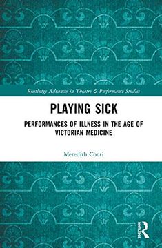 portada Playing Sick: Performances of Illness in the Age of Victorian Medicine (en Inglés)