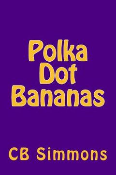 portada Polka Dot Bananas: The Capuchin In The Kitchen (en Inglés)
