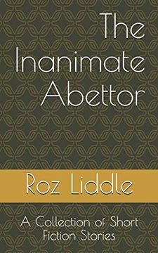 portada The Inanimate Abettor: A Collection of Short Fiction Stories (en Inglés)