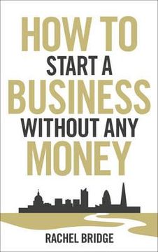 portada how to start a business without any money. rachel bridge