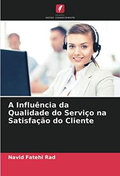 portada A Influência da Qualidade do Serviço na Satisfação do Cliente (en Portugués)