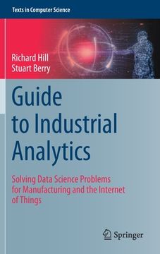 portada Guide to Industrial Analytics: Solving Data Science Problems for Manufacturing and the Internet of Things (en Inglés)