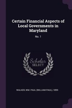 portada Certain Financial Aspects of Local Governments in Maryland: No. 1 (en Inglés)