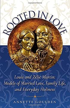 portada Rooted in Love: Louis and Zélie Martin: Models of Married Love, Family Life, and Everyday Holiness (en Inglés)