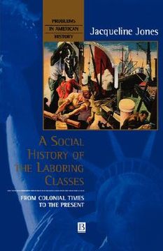 portada a social history of the laboring classes: from colonial times to the present
