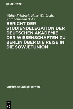 portada Bericht der Studiendelegation der Deutschen Akademie der Wissenschaften zu Berlin Über die Reise in die Sowjetunion (en Alemán)