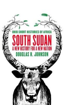 portada South Sudan: A new History for a new Nation (Ohio Short Histories of Africa) (en Inglés)