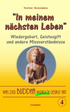 portada Was der Buddha wirklich gesagt hat: Band 4 (Wiedergeburt, Geistesgift und andere Missverständnisse) (en Alemán)