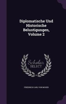 portada Diplomatische Und Historische Belustigungen, Volume 2 (en Inglés)