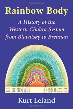portada The Rainbow Body: A History of the Western Chakra System from Blavatsky to Brennan (en Inglés)