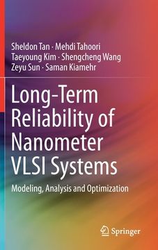 portada Long-Term Reliability of Nanometer VLSI Systems: Modeling, Analysis and Optimization (en Inglés)