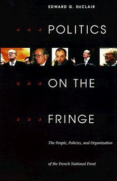 portada politics on the fringe: the people, policies, and organization of the french national front