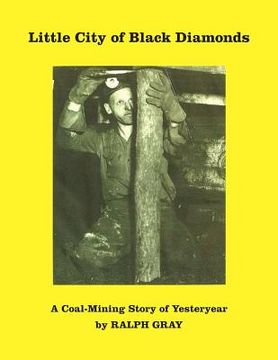 portada Little City of Black Diamonds: A Coal -Mining Story of Yesteryear (en Inglés)