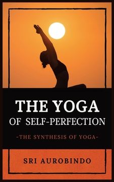 El yoga integral de Sri Aurobindo