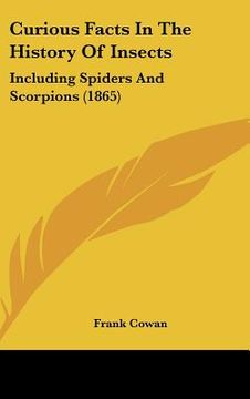 portada curious facts in the history of insects: including spiders and scorpions (1865) (in English)