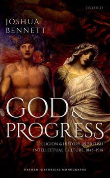 portada God and Progress: Religion and History in British Intellectual Culture, 1845 - 1914 (Oxford Historical Monographs) 