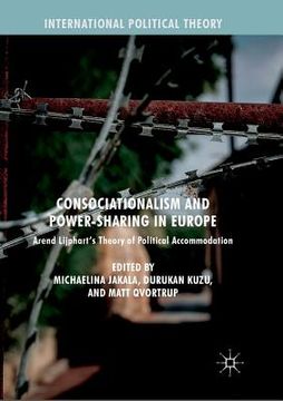 portada Consociationalism and Power-Sharing in Europe: Arend Lijphart's Theory of Political Accommodation (in English)