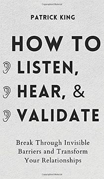 portada How to Listen, Hear, and Validate: Break Through Invisible Barriers and Transform Your Relationships (en Inglés)