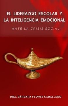 portada El Liderazgo Escolar y la Inteligencia Emocional Ante la Crisis Social (in Spanish)