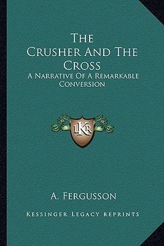 portada the crusher and the cross: a narrative of a remarkable conversion (en Inglés)