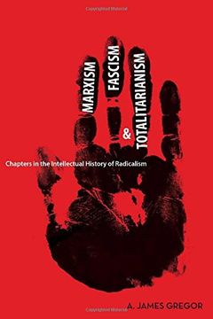 portada Marxism, Fascism, and Totalitarianism: Chapters in the Intellectual History of Radicalism (in English)