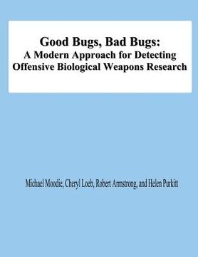 portada Good Bugs, Bad Bugs: A Modern Approach for Detecting Offensive Biological Weapons Research (en Inglés)